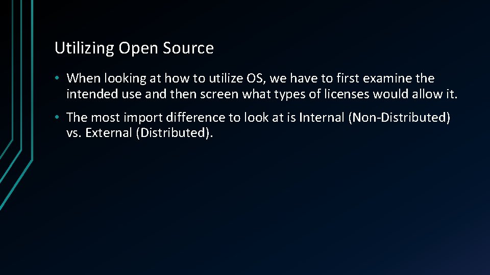 Utilizing Open Source • When looking at how to utilize OS, we have to