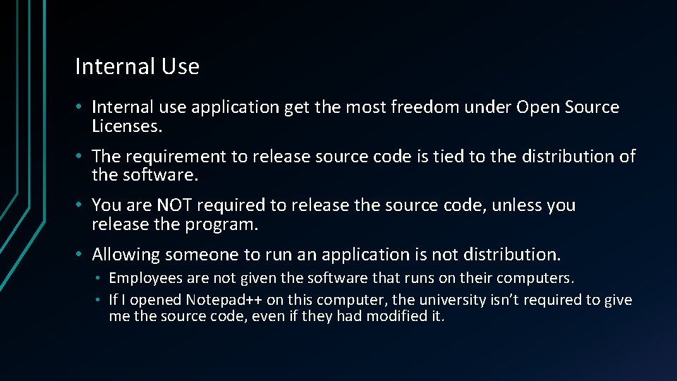 Internal Use • Internal use application get the most freedom under Open Source Licenses.