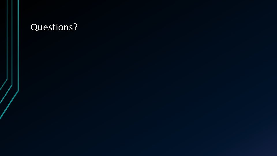 Questions? 