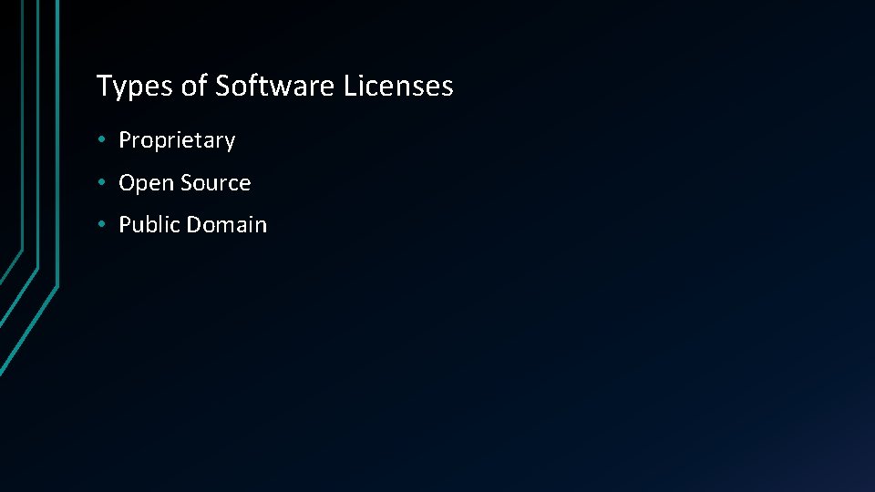 Types of Software Licenses • Proprietary • Open Source • Public Domain 