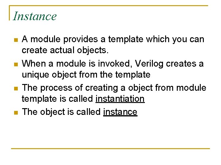 Instance n n A module provides a template which you can create actual objects.