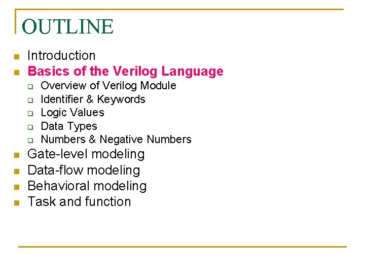 OUTLINE n n Introduction Basics of the Verilog Language q q q n n