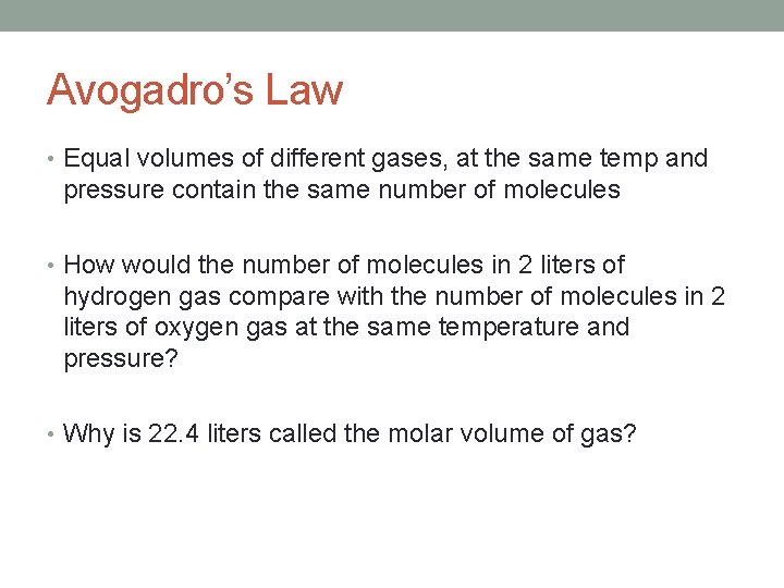 Avogadro’s Law • Equal volumes of different gases, at the same temp and pressure