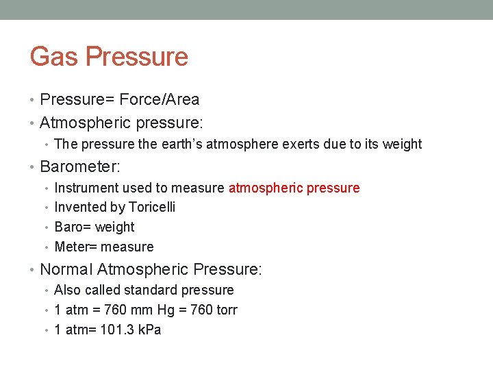 Gas Pressure • Pressure= Force/Area • Atmospheric pressure: • The pressure the earth’s atmosphere