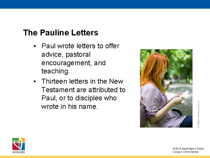  • Paul wrote letters to offer advice, pastoral encouragement, and teaching. • Thirteen