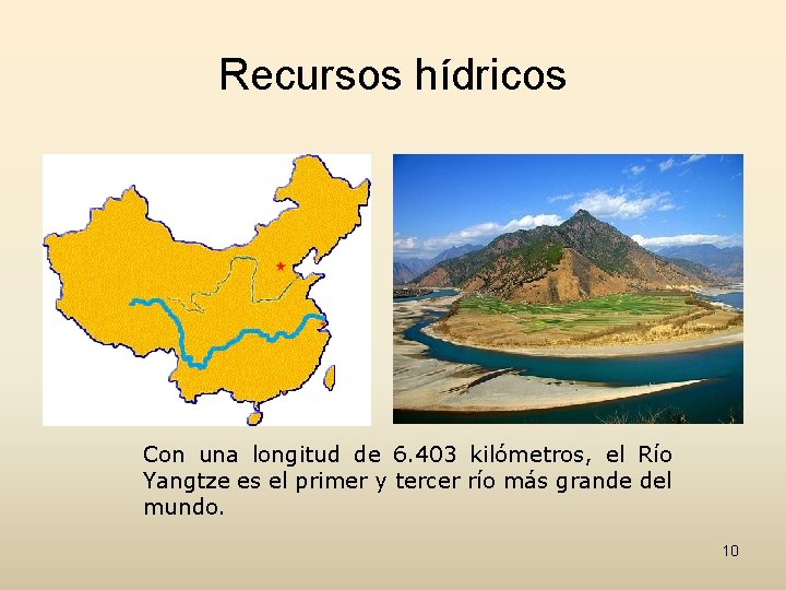 Recursos hídricos Con una longitud de 6. 403 kilómetros, el Río Yangtze es el