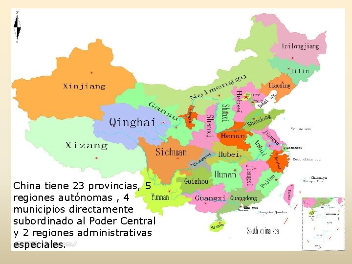 China tiene 23 provincias, 5 regiones autónomas , 4 municipios directamente subordinado al Poder
