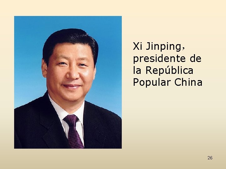 Xi Jinping， presidente de la República Popular China 26 