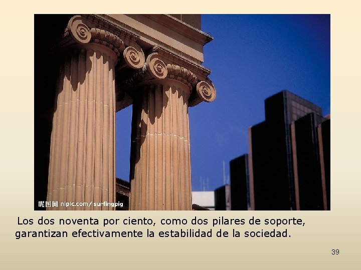 Los dos noventa por ciento, como dos pilares de soporte, garantizan efectivamente la estabilidad