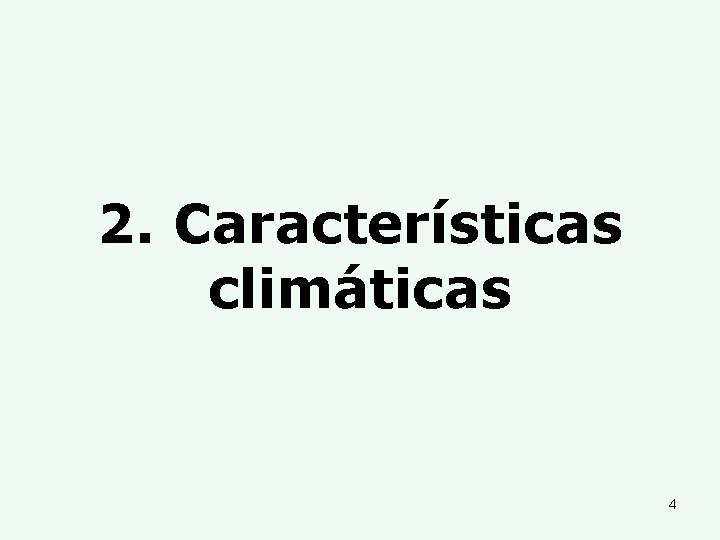 2. Características climáticas 4 