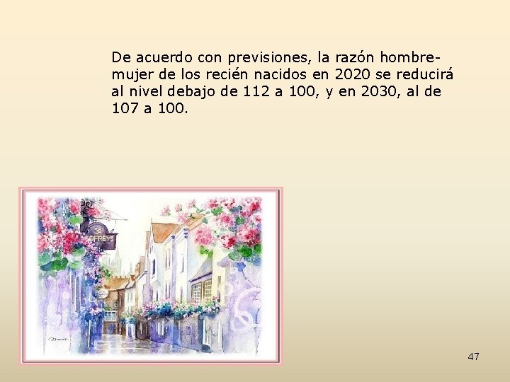 De acuerdo con previsiones, la razón hombremujer de los recién nacidos en 2020 se