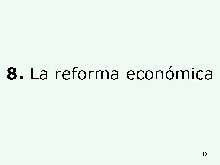 8. La reforma económica 48 