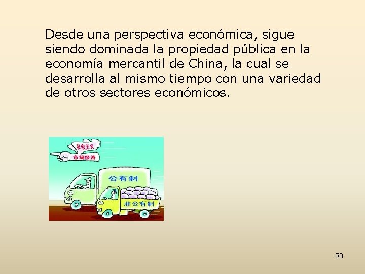Desde una perspectiva económica, sigue siendo dominada la propiedad pública en la economía mercantil