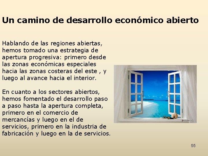 Un camino de desarrollo económico abierto Hablando de las regiones abiertas, hemos tomado una