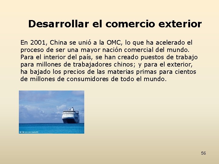 Desarrollar el comercio exterior En 2001, China se unió a la OMC, lo que