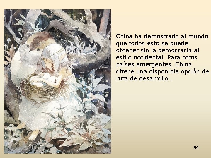China ha demostrado al mundo que todos esto se puede obtener sin la democracia