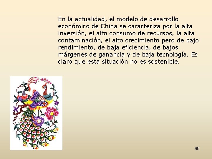 En la actualidad, el modelo de desarrollo económico de China se caracteriza por la