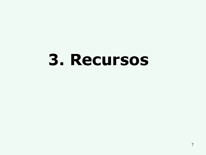 3. Recursos 7 