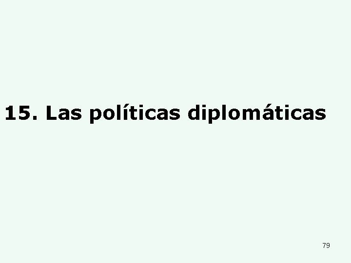 15. Las políticas diplomáticas 79 
