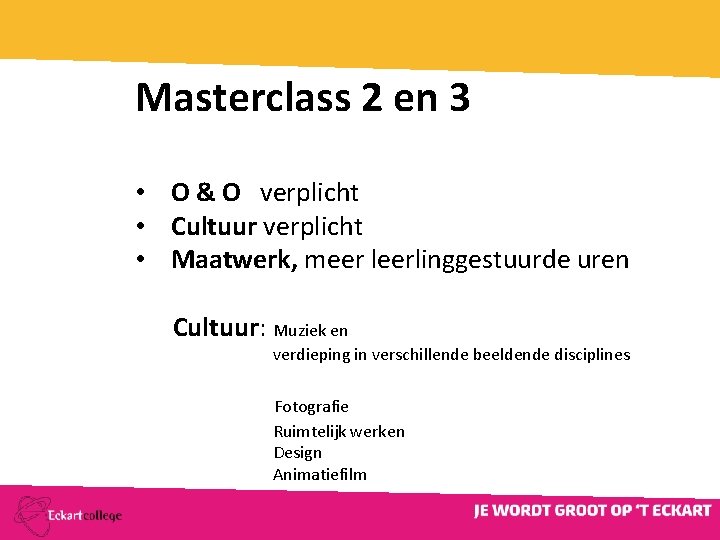 Masterclass 2 en 3 • O & O verplicht • Cultuur verplicht • Maatwerk,