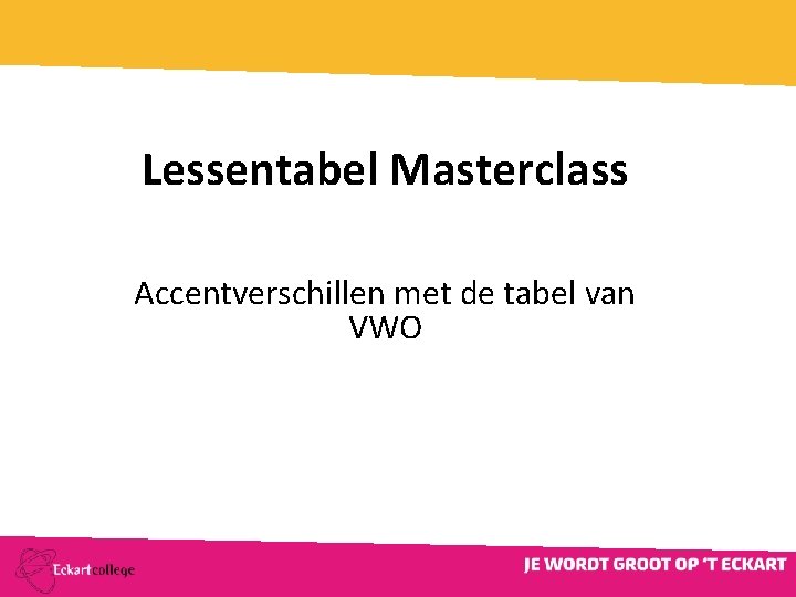 Lessentabel Masterclass Accentverschillen met de tabel van VWO 