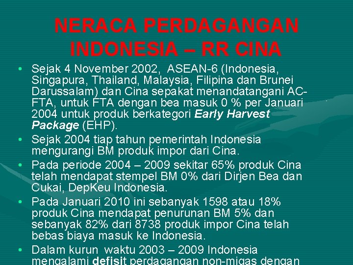 NERACA PERDAGANGAN INDONESIA – RR CINA • Sejak 4 November 2002, ASEAN-6 (Indonesia, Singapura,