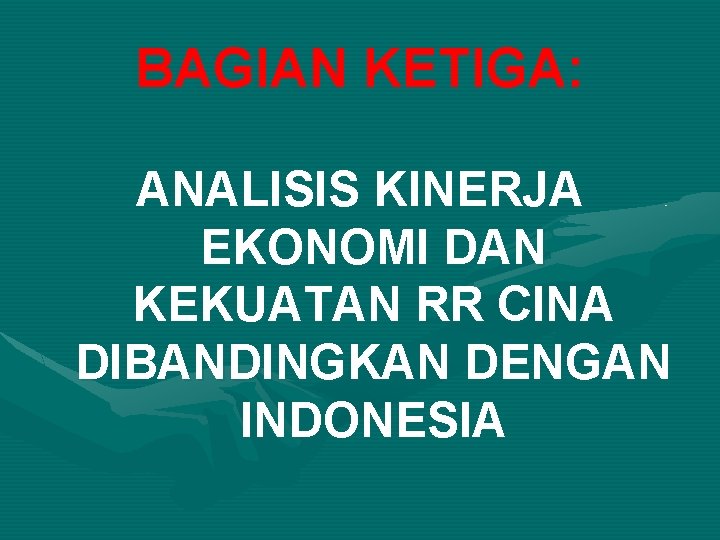 BAGIAN KETIGA: ANALISIS KINERJA EKONOMI DAN KEKUATAN RR CINA DIBANDINGKAN DENGAN INDONESIA 