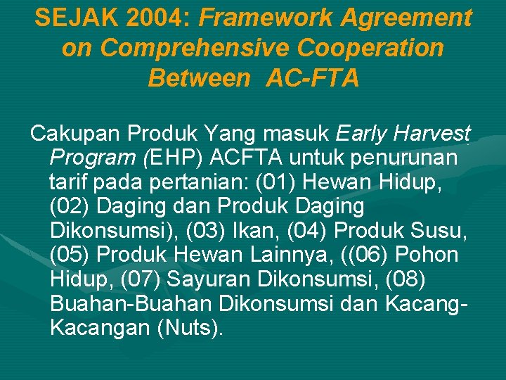 SEJAK 2004: Framework Agreement on Comprehensive Cooperation Between AC-FTA Cakupan Produk Yang masuk Early