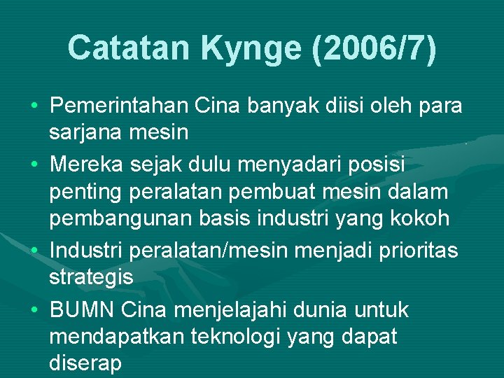 Catatan Kynge (2006/7) • Pemerintahan Cina banyak diisi oleh para sarjana mesin • Mereka