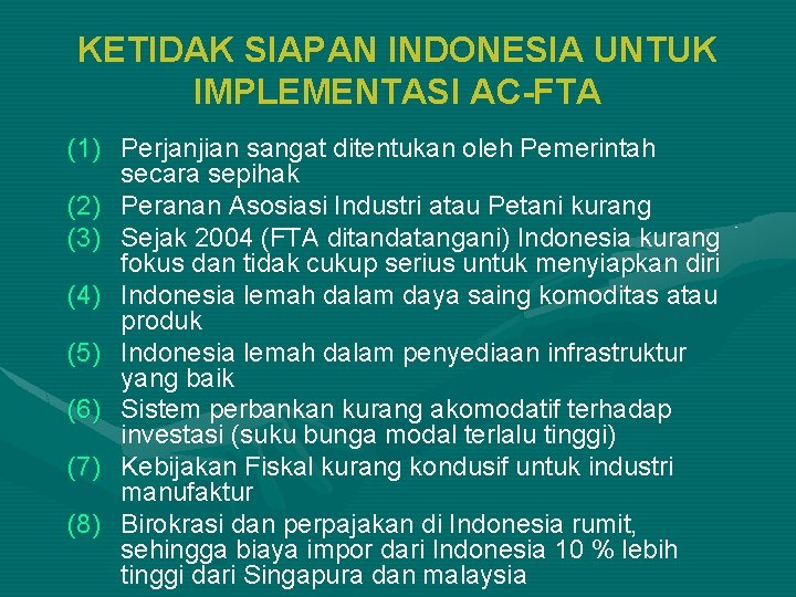 KETIDAK SIAPAN INDONESIA UNTUK IMPLEMENTASI AC-FTA (1) Perjanjian sangat ditentukan oleh Pemerintah secara sepihak
