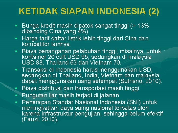 KETIDAK SIAPAN INDONESIA (2) • Bunga kredit masih dipatok sangat tinggi (> 13% dibanding