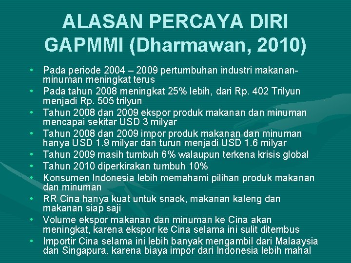 ALASAN PERCAYA DIRI GAPMMI (Dharmawan, 2010) • Pada periode 2004 – 2009 pertumbuhan industri