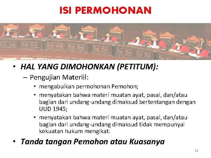 ISI PERMOHONAN • HAL YANG DIMOHONKAN (PETITUM): – Pengujian Materiil: • mengabulkan permohonan Pemohon;