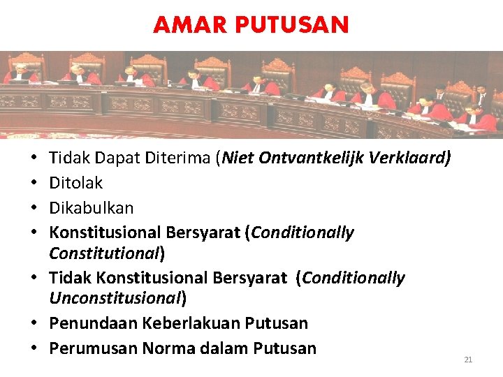 AMAR PUTUSAN Tidak Dapat Diterima (Niet Ontvantkelijk Verklaard) Ditolak Dikabulkan Konstitusional Bersyarat (Conditionally Constitutional)