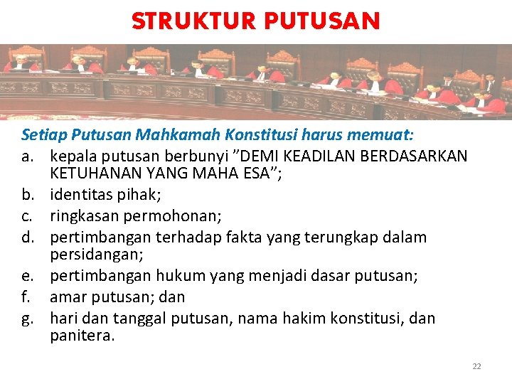 STRUKTUR PUTUSAN Setiap Putusan Mahkamah Konstitusi harus memuat: a. kepala putusan berbunyi ”DEMI KEADILAN