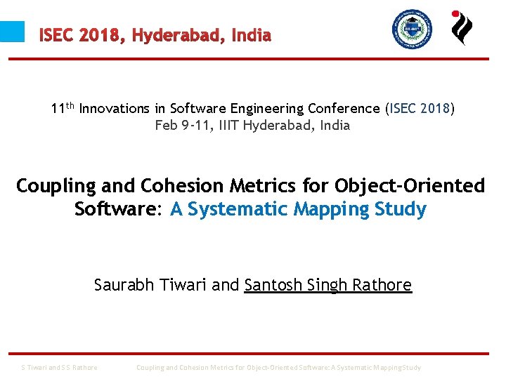 ISEC 2018, Hyderabad, India 11 th Innovations in Software Engineering Conference (ISEC 2018) Feb