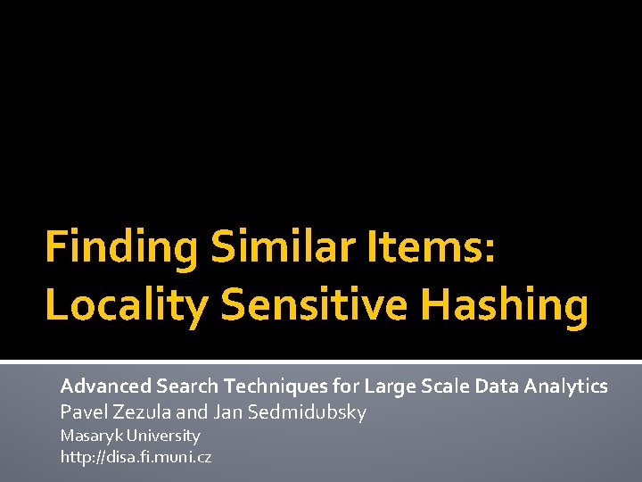 Finding Similar Items: Locality Sensitive Hashing Advanced Search Techniques for Large Scale Data Analytics