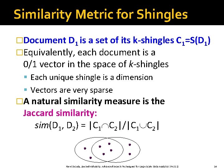 Similarity Metric for Shingles �Document D 1 is a set of its k-shingles C