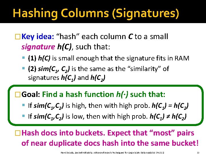 Hashing Columns (Signatures) �Key idea: “hash” each column C to a small signature h(C),