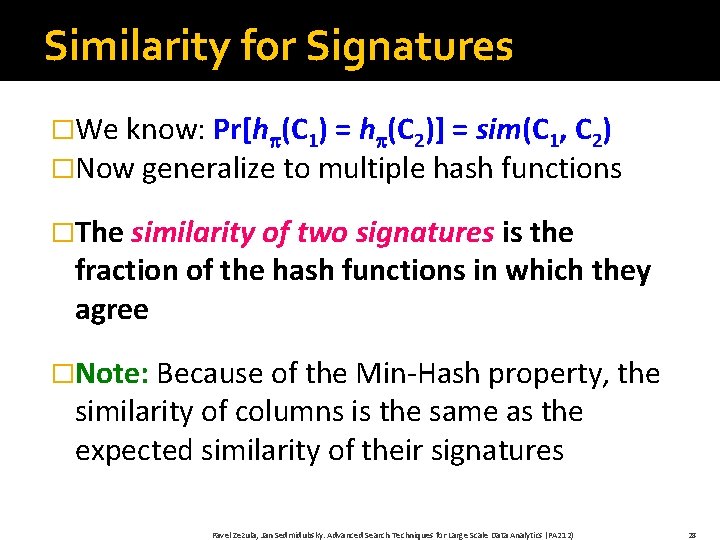 Similarity for Signatures �We know: Pr[h (C 1) = h (C 2)] = sim(C