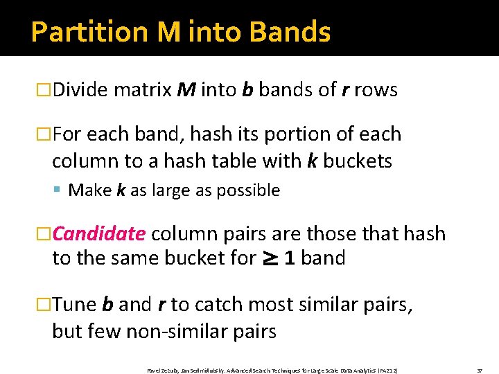 Partition M into Bands �Divide matrix M into b bands of r rows �For