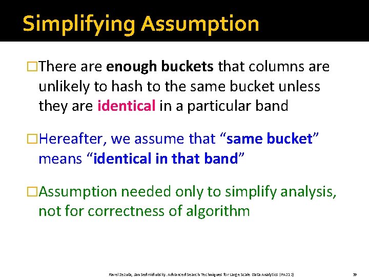 Simplifying Assumption �There are enough buckets that columns are unlikely to hash to the