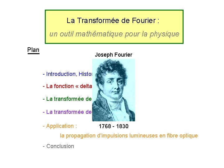 La Transformée de Fourier : un outil mathématique pour la physique Plan Joseph Fourier