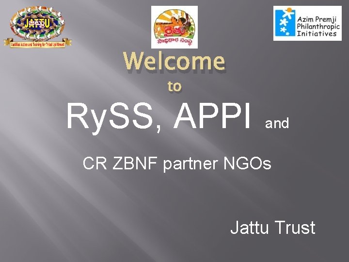 Welcome to Ry. SS, APPI and CR ZBNF partner NGOs Jattu Trust 