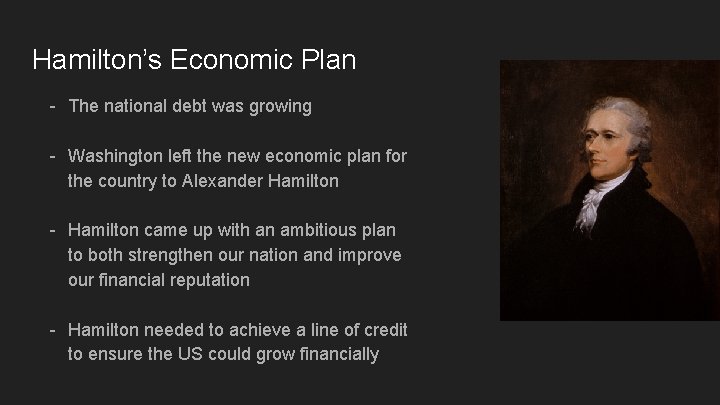 Hamilton’s Economic Plan - The national debt was growing - Washington left the new