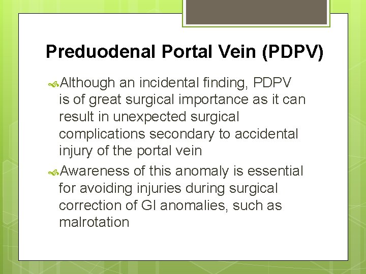 Preduodenal Portal Vein (PDPV) Although an incidental finding, PDPV is of great surgical importance