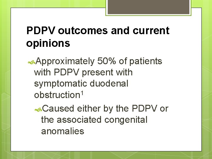 PDPV outcomes and current opinions Approximately 50% of patients with PDPV present with symptomatic