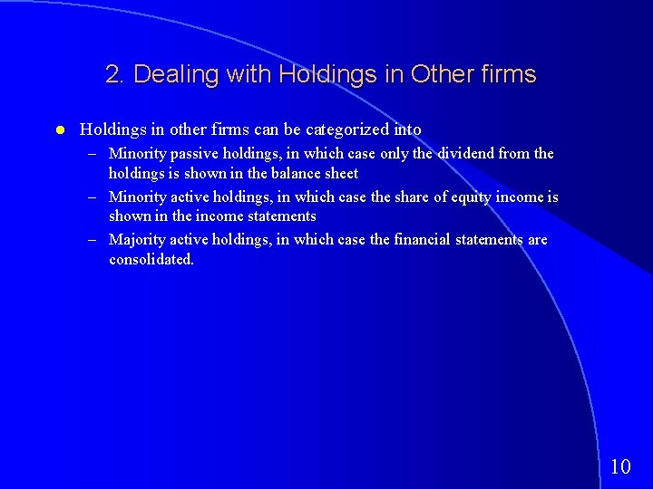 2. Dealing with Holdings in Other firms Holdings in other firms can be categorized