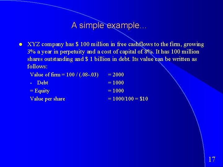 A simple example… XYZ company has $ 100 million in free cashflows to the