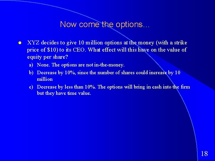 Now come the options… XYZ decides to give 10 million options at the money